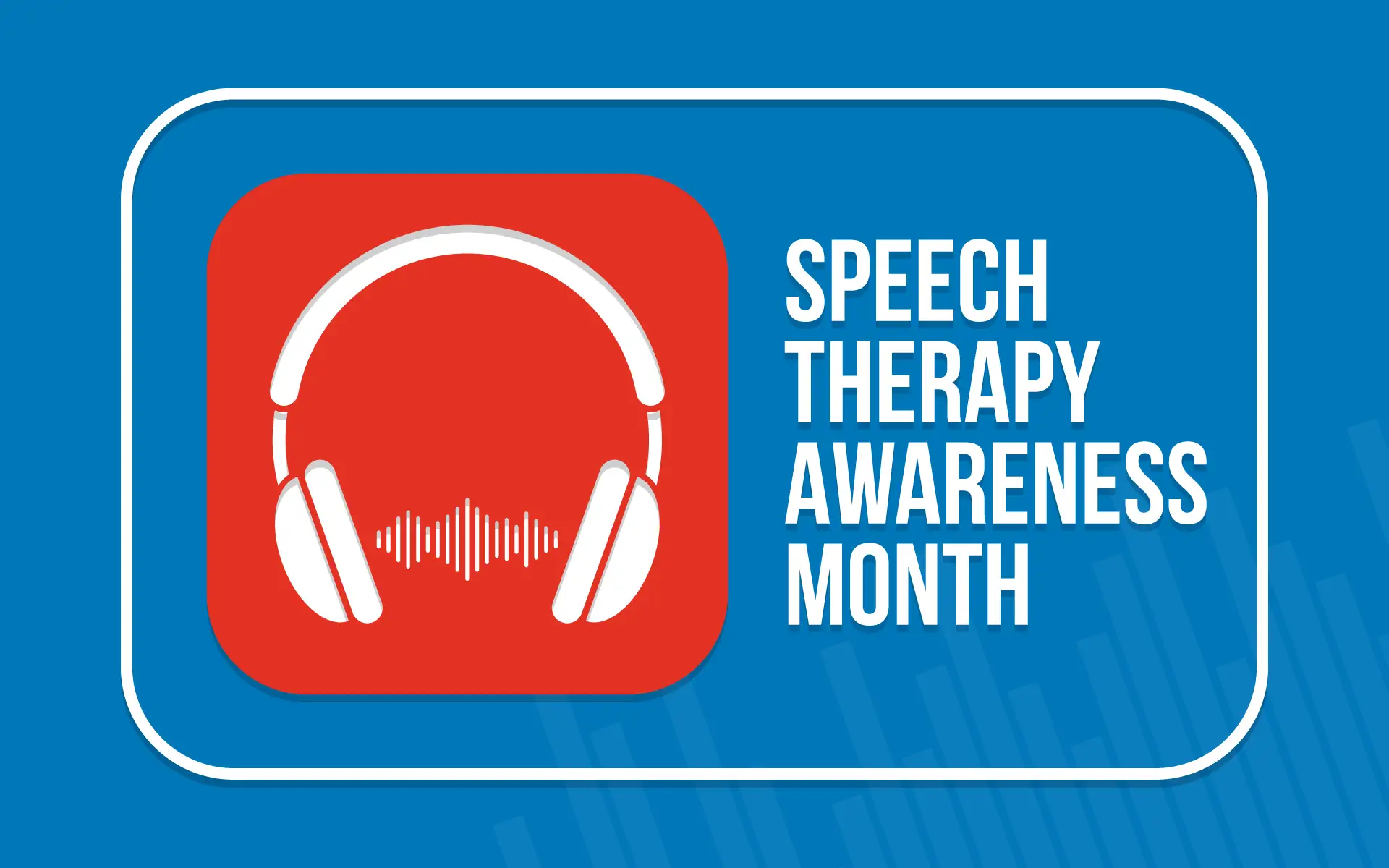 Better Hearing And Speech Therapy Awareness Month Better Hearing And Speech Therapy Awareness Month